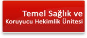 Temel Sağlık ve Koruyucu Hekimlik Ünitesi